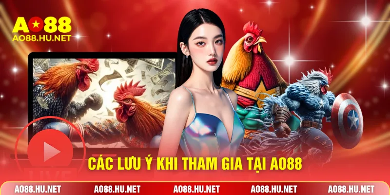 Các lưu ý khi tham gia tại AO88