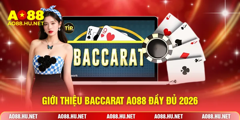 Giới thiệu Baccarat AO88 đầy đủ 2026