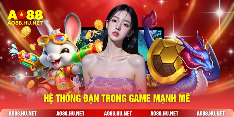 Hệ thống đạn trong game mạnh mẽ