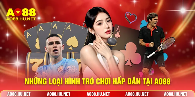 Những loại hình trò chơi hấp dẫn tại AO88