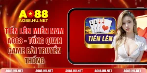 Tiến Lên Miền Nam AO88 - Tổng Quan Game Bài Truyền Thống